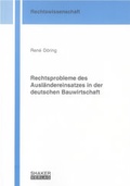 Cover: Rechtsprobleme des Ausl&auml;ndereinsatzes in der deutschen Bauwirtschaft - Shaker