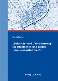 Abbildung von: "Priorität" und "Vorbelastung" im öffentlichen und zivilen Immissionsschutzrecht - Kovac, Dr. Verlag