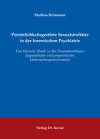 Abbildung von: Persönlichkeitsgestörte Sexualstraftäter in der forensischen Psychiatrie - Kovac, Dr. Verlag