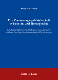 Abbildung von: Die Verfassungsgerichtsbarkeit in Bosnien und Herzegowina - Kovac, Dr. Verlag