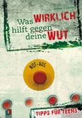 Cover: Was WIRKLICH hilft - gegen deine WUT - Verlag an der Ruhr