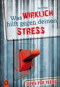 Cover: Was WIRKLICH hilft - gegen deinen STRESS - Verlag an der Ruhr