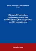 Cover: Z&uuml;ndstoff Motivation: Motivierungsmethoden f&uuml;r Mitarbeiter, F&uuml;hrungskr&auml;fte und Organisationen - Kovac, Dr. Verlag