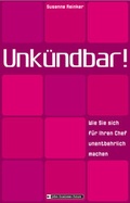 Cover: Unk&uuml;ndbar! Wie Sie sich f&uuml;r Ihren Chef unentbehrlich machen - BW Bildung u. Wissen