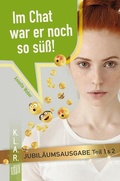 Cover: Im Chat war er noch so s&uuml;&szlig;! - Jubil&auml;umsausgabe - Verlag an der Ruhr