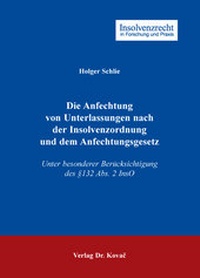 Abbildung von: Die Anfechtung von Unterlassungen nach der Insolvenzordnung und dem Anfechtungsgesetz - Kovac, Dr. Verlag
