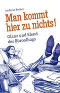 Cover: Man kommt hier zu nichts! Glanz und Elend des B&uuml;roalltags - BW Bildung u. Wissen