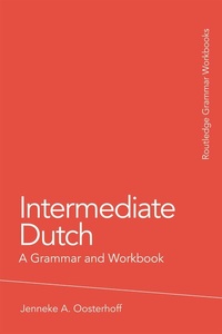 Enlarge image Cover: Intermediate Dutch: A Grammar and Workbook - Routledge