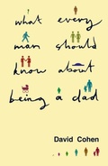 Cover: What Every Man Should Know About Being a Dad - Routledge