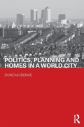 Cover: Politics, Planning and Homes in a World City - Routledge