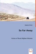 Cover: So Far Away - Voices of Rural Afghan Women - VDM Verlag Dr. Mueller E.K.