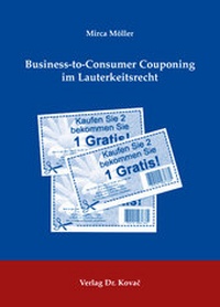 Abbildung von: Business-to-Consumer Couponing im Lauterkeitsrecht - Kovac, Dr. Verlag