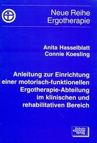 Abbildung von: Anleitung zur Einrichtung einer motorisch-funktionellen Ergotherapie-Abteilung im klinischen und rehabilitativen Bereich - Schulz-Kirchner