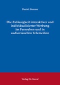 Cover: Die Zul&auml;ssigkeit interaktiver und individualisierter Werbung im Fernsehen und in audiovisuellen Telemedien - Kovac, Dr. Verlag