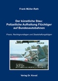 Bild: Der k&uuml;nstliche Stau: Polizeiliche Aufhaltung Fl&uuml;chtiger auf Bundesautobahnen - Kovac, Dr. Verlag