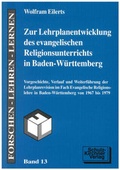 Cover: Zur Lehrplanentwicklung des evangelischen Religionsunterrichtes in Baden-W&uuml;rttemberg - Schulz-Kirchner