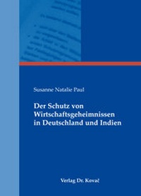 Abbildung von: Der Schutz von Wirtschaftsgeheimnissen in Deutschland und Indien - Kovac, Dr. Verlag
