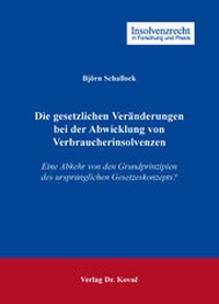 Abbildung von: Die gesetzlichen Veränderungen bei der Abwicklung von Verbraucherinsolvenzen - Kovac, Dr. Verlag