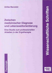 Abbildung von: Zwischen medizinischer Diagnose und Lebensweltorientierung - Schulz-Kirchner