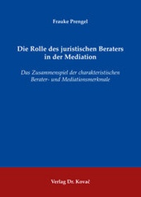 Abbildung von: Die Rolle des juristischen Beraters in der Mediation - Kovac, Dr. Verlag