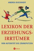 Cover: Lexikon der Erziehungsirrt&uuml;mer - Eichborn