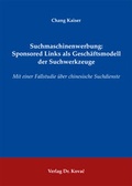 Cover: Suchmaschinenwerbung: Sponsored Links als Gesch&auml;ftsmodell der Suchwerkzeuge - Kovac, Dr. Verlag