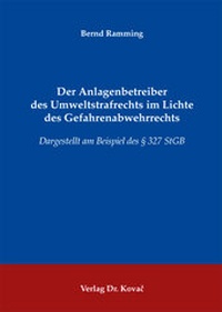 Bild: Der Anlagenbetreiber des Umweltstrafrechts im Lichte des Gefahrenabwehrrechts - Kovac, Dr. Verlag