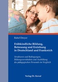 Cover: Fr&uuml;hkindliche Bildung, Betreuung und Erziehung in Deutschland und Frankreich - Kovac, Dr. Verlag