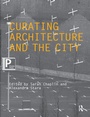 Cover: Curating Architecture and the City - Routledge