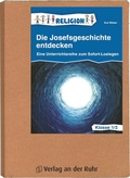 Cover: Die Josefsgeschichte entdecken - Klasse 1/2 - Verlag an der Ruhr