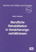 Cover: Berufliche Rehabilitation in Versicherungsverh&auml;ltnissen - Schulz-Kirchner