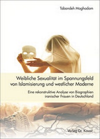 Abbildung von: Weibliche Sexualität im Spannungsfeld von Islamisierung und westlicher Moderne - Kovac, Dr. Verlag