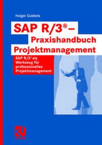 Abbildung von: SAP R/3® - Praxishandbuch Projektmanagement - Vieweg+Teubner Verlag