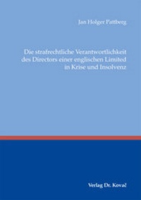 Abbildung von: Die strafrechtliche Verantwortlichkeit des Directors einer englischen Limited in Krise und Insolvenz - Kovac, Dr. Verlag