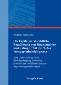 Abbildung von: Die kapitalmarktrechtliche Regulierung von Finanzanalyse und Rating-Urteil durch das Wertpapierhandelsgesetz - Kovac, Dr. Verlag