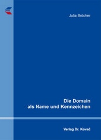 Abbildung von: Die Domain als Name und Kennzeichen - Kovac, Dr. Verlag