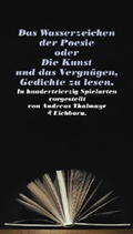Cover: Das Wasserzeichen der Poesie oder die Kunst und das Vergn&uuml;gen Gedichte zu lesen - Eichborn