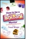 Cover: How to be a Brilliant Mentor - Routledge