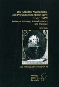 Abbildung von: Der Altdorfer Mathematik- und Physikdozent Abdias Trew (1597 - 1669) - Harri Deutsch