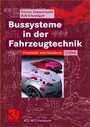 Cover: Bussysteme in der Fahrzeugtechnik - Vieweg+Teubner Verlag