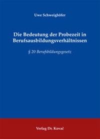 Abbildung von: Die Bedeutung der Probezeit in Berufsausbildungsverhältnissen - Kovac, Dr. Verlag