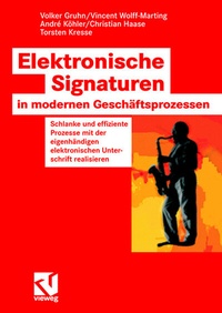 Abbildung von: Elektronische Signaturen in modernen Geschäftsprozessen - Vieweg+Teubner Verlag