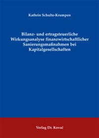 Abbildung von: Bilanz- und ertragsteuerliche Wirkungsanalyse finanzwirtschaftlicher Sanierungsmaßnahmen bei Kapitalgesellschaften - Kovac, Dr. Verlag