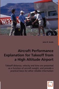 Cover: Aircraft Performance Explanation for Takeoff from a High Altitude Airport - VDM Verlag Dr. Mueller E.K.