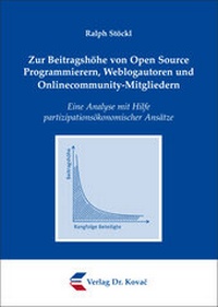 Abbildung von: Zur Beitragshöhe von Open Source Programmierern, Weblogautoren und Onlinecommunity-Mitgliedern - Kovac, Dr. Verlag