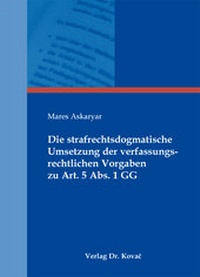 Abbildung von: Die strafrechtsdogmatische Umsetzung der verfassungsrechtlichen Vorgaben zu Art. 5 Abs. 1 GG - Kovac, Dr. Verlag