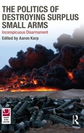 Cover: The Politics of Destroying Surplus Small Arms - Routledge