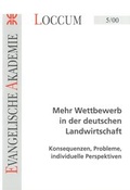 Cover: Mehr Wettbewerb in der deutschen Landwirtschaft - Evangelische Akademie Loccum