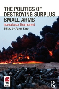 Enlarge image Cover: The Politics of Destroying Surplus Small Arms - Routledge