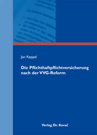 Abbildung von: Die Pflichthaftpflichtversicherung nach der VVG-Reform - Kovac, Dr. Verlag